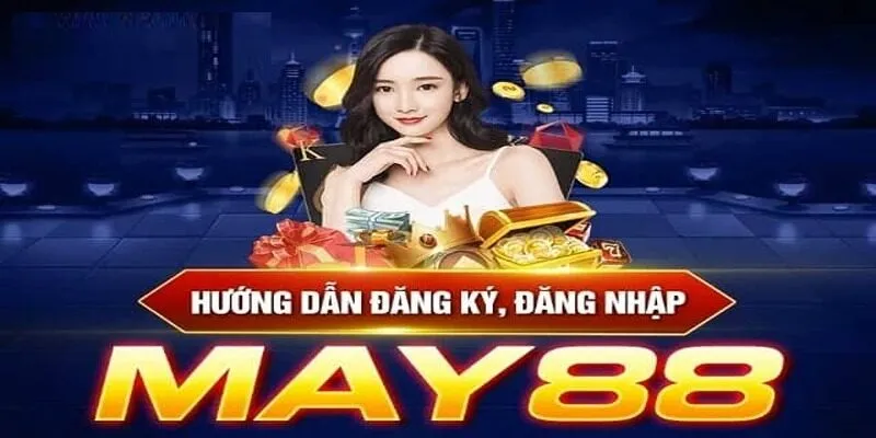 Hướng dẫn đăng nhập May88 nhanh chóng nhất