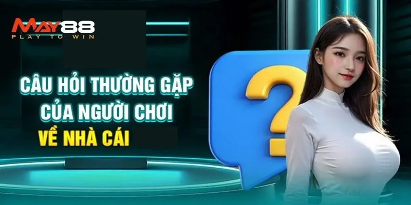 Tổng quan câu hỏi về may88