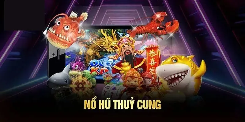 Nổ hũ thủy cung